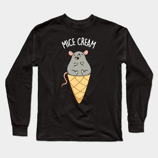 Mice Cream Funny Animal Pun Long Sleeve T-Shirt by punnybone